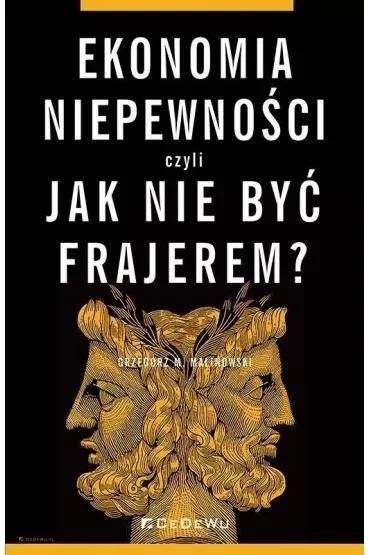 Ekonomia niepewności, czyli jak nie być frajerem?