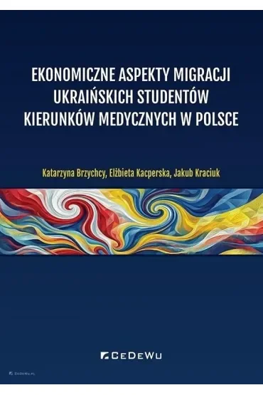 Ekonomiczne aspekty migracji ukraińskich studentów kierunków medycznych w Polsce