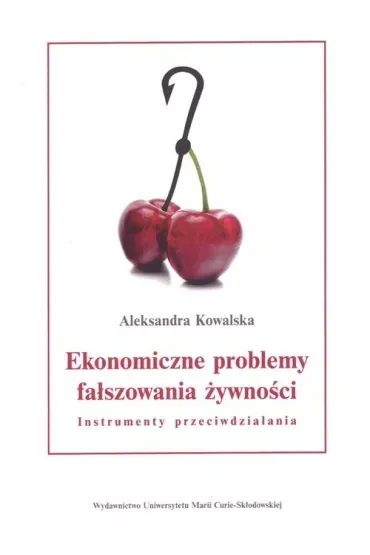 Ekonomiczne problemy fałszowania żywności Instrumenty przeciwdziałania