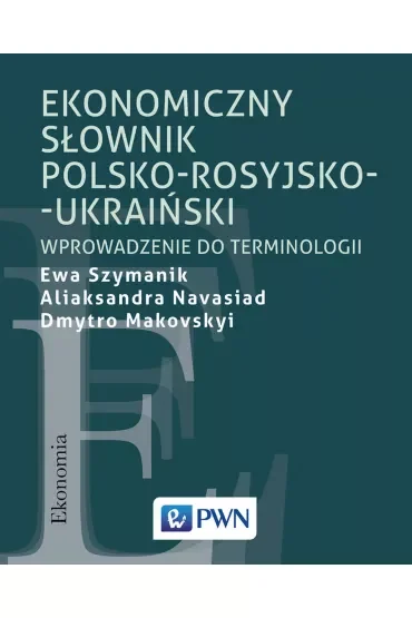 Ekonomiczny słownik polsko-rosyjsko-ukraiński. Wprowadzenie do terminologii