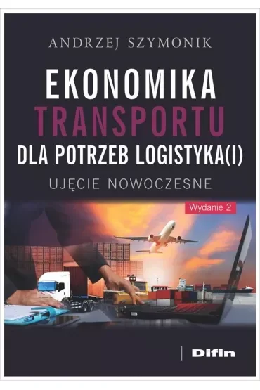 Ekonomika transportu dla potrzeb logistyka(i). Ujęcie nowoczesne