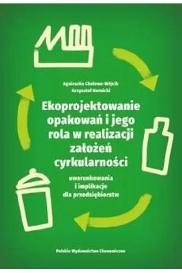 Ekoprojektowanie opakowań i jego rola w realizacji założeń cyrkularności: uwarunkowania i implikacje dla przedsiębiorstw