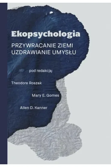 Ekopsychologia. Przywracanie ziemi