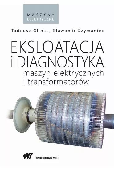 Eksploatacja i diagnostyka maszyn elektrycznych i transformatorów