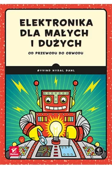 Elektronika dla małych i dużych. Od przewodu do obwodu