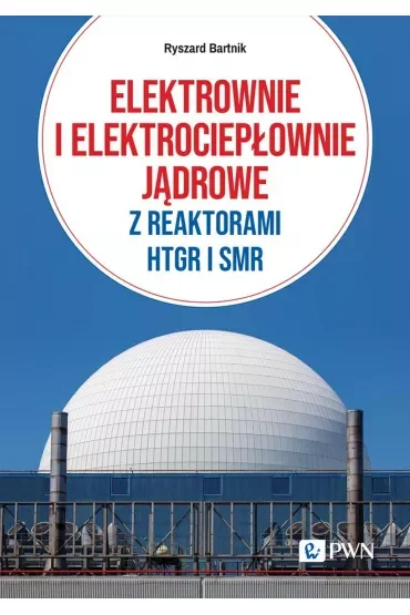 Elektrownie i elektrociepłownie jądrowe z reaktorami HTGR I SMR