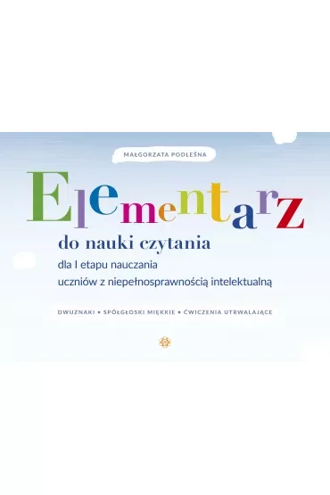 Elementarz do nauki czytania dla I etapu nauczania uczniów z niepełnosprawnością intelektualną