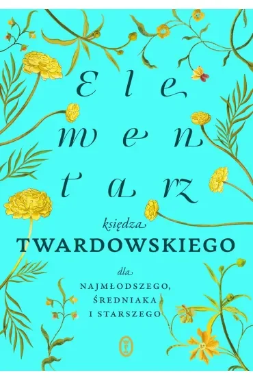 Elementarz księdza Twardowskiego dla najmłodszego, średniaka i starszego