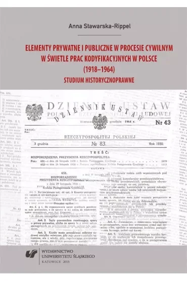 Elementy prywatne i publiczne w procesie cywilnym w świetle prac kodyfikacyjnych w Polsce (1918-1964). Studium historycznoprawne