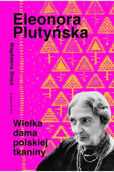 Eleonora Plutyńska. Wielka dama polskiej tkaniny