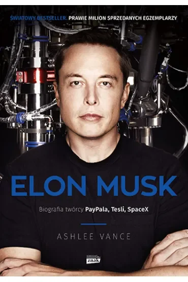 Elon Musk. Biografia twórcy Paypala, Tesli, SpaceX