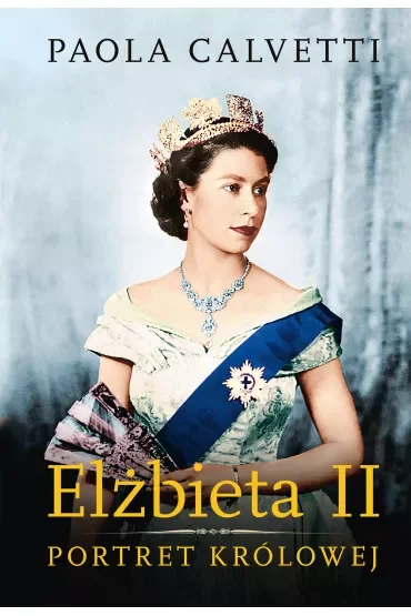 Elżbieta II. Portret Królowej