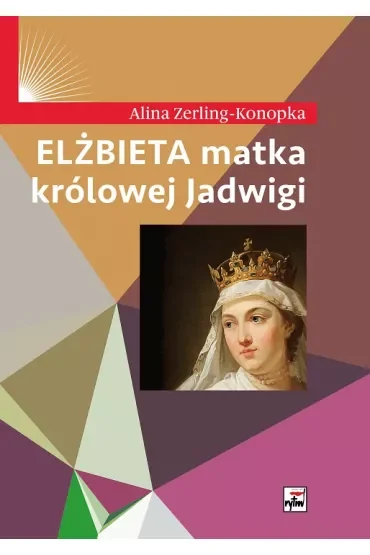 Elżbieta matka królowej Jadwigi