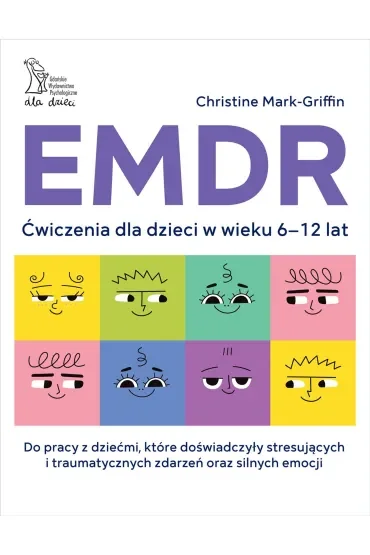 EMDR. Ćwiczenia dla dzieci w wieku 6-12 lat