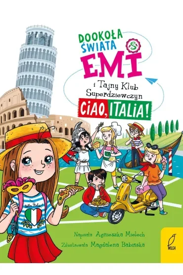 Emi i Tajny Klub Superdziewczyn. Dookoła świata. Ciao, Italia