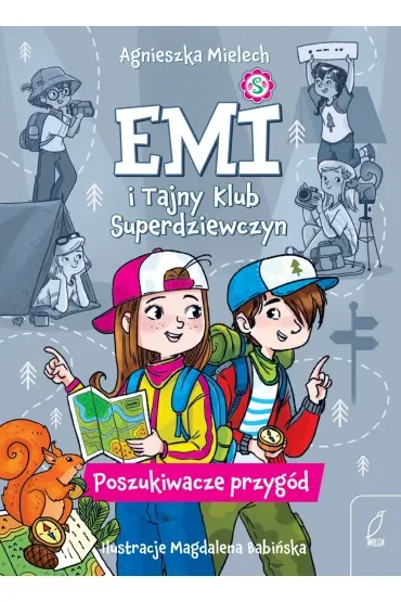 Emi i Tajny Klub Superdziewczyn. Poszukiwacze przygód. Tom 7