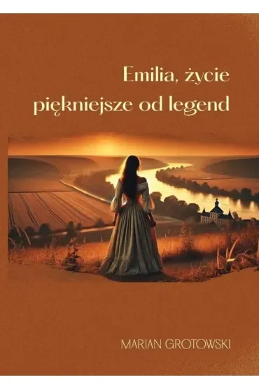 Emilia. Życie piękniejsze od legend