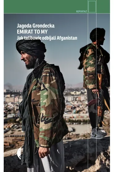 Emirat to my. Jak talibowie odbijali Afganistan