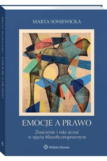 Emocje a prawo. Znaczenie i rola uczuć w ujęciu filozoficznoprawnym