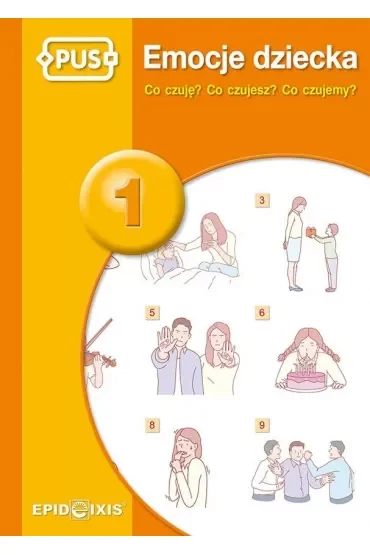 PUS Emocje dziecka 1 Co czuję? Co czujesz? Co czujemy?