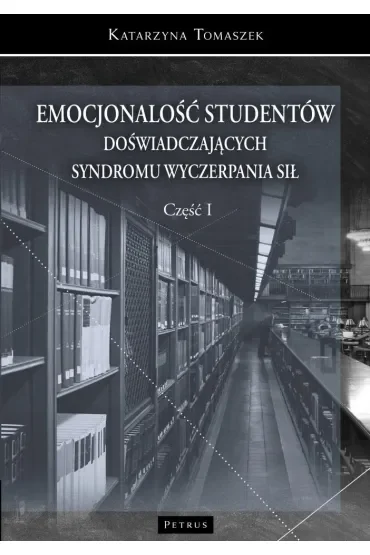 Emocjonalność studentów doświadczających syndromu wyczerpania sił T.1
