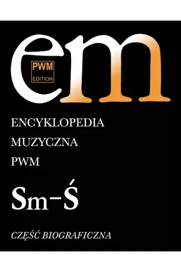 Encyklopedia muzyczna T10 Sm-Ś. Biograficzna
