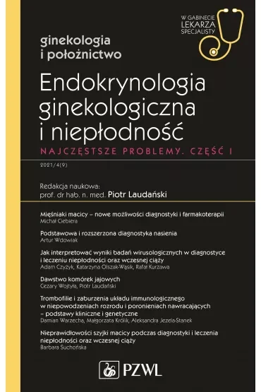 Endokrynologia ginekologiczna i niepłodność. Najczęstsze problemy. Część 1. Ginekologia i położnictwo. W gabinecie lekarza specjalisty