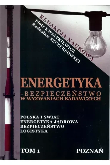 Energetyka - bezpieczeństwo w wyzwaniach badawczych