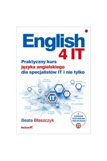 English 4 IT. Praktyczny kurs języka angielskiego dla specjalistów IT i nie tylko