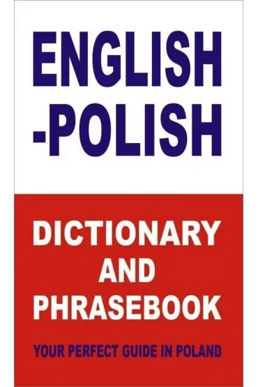 English-Polish Dictionary and Phrasebook. Your Perfect Guide in Poland