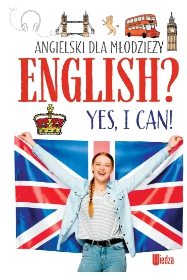 English? Yes, I can! Angielski dla młodzieży