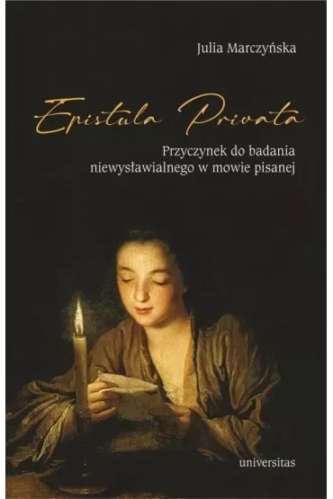 Epistula privata. Przyczynek do badania niewysławialnego w mowie pisanej