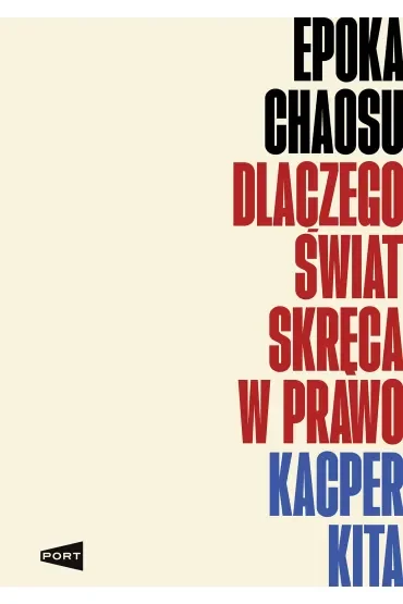 Epoka chaosu. Dlaczego świat skręca w prawo