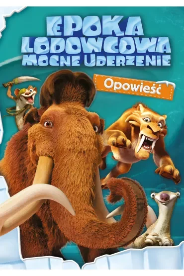 Epoka lodowcowa mocne uderzenie opowieść