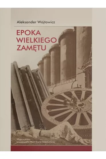 Epoka wielkiego zamętu. Szkice o literaturze nowoczesnej (1818-1939)