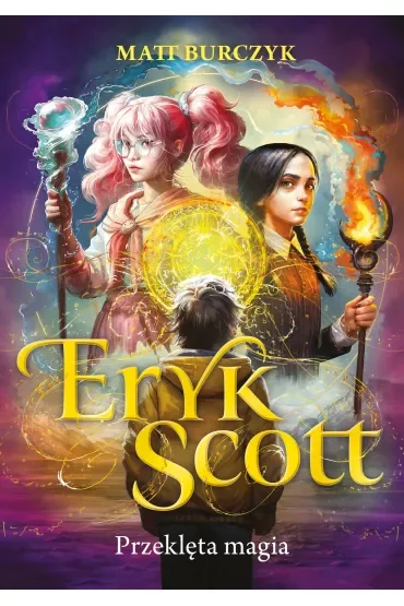 Przeklęta magia. Eryk Scott. Tom 1