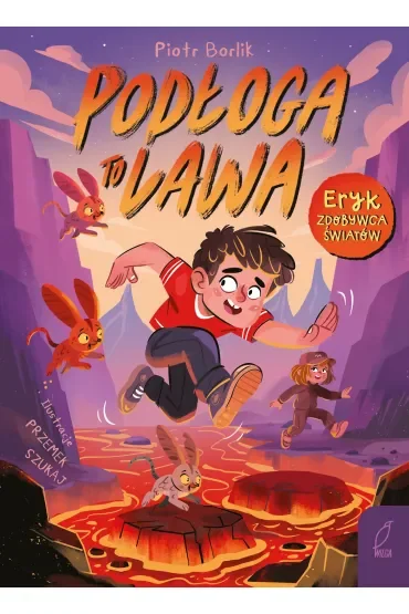 Podłoga to lawa. Eryk zdobywca światów. Tom 1