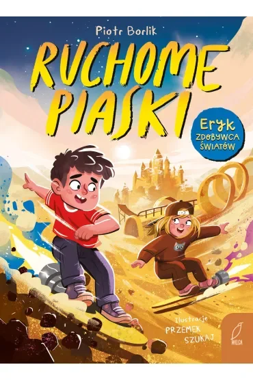 Ruchome piaski. Eryk zdobywca światów. Tom 2