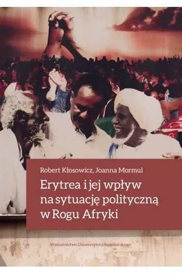Erytrea i jej wpływ na sytuację polityczną w Rogu Afryki