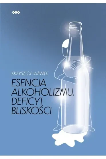 Esencja alkoholizmu. Deficyt bliskości w.2