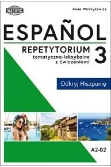 Espańol 3 Repetytorium tematyczno - leksykalne z ćwiczeniami