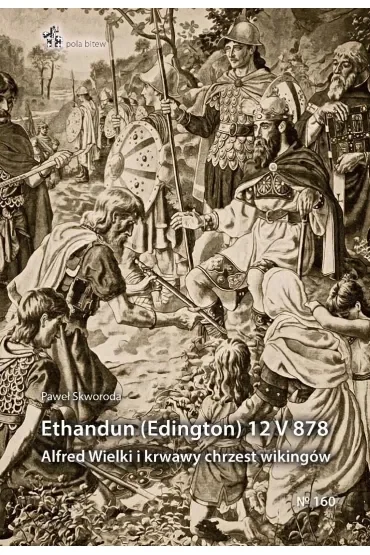 Ethandun (Edington) 12 V 878. Alfred Wielki i...