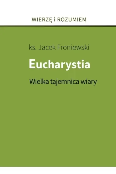 Eucharystia. Wielka tajemnica wiary