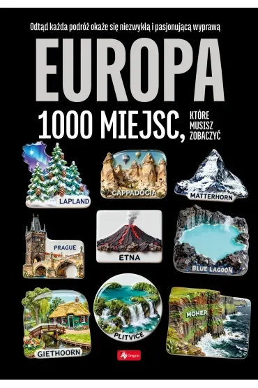 Europa. 1000 miejsc, które musisz zobaczyć