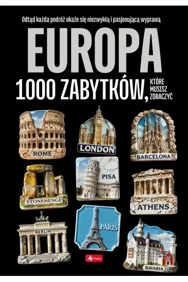 Europa. 1000 zabytków, które musisz zobaczyć