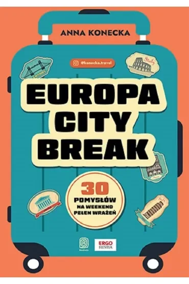 Europa city break. 30 pomysłów na weekend pełen wrażeń