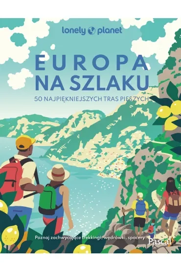 Europa na szlaku. 50 najpiękniejszych tras pieszych