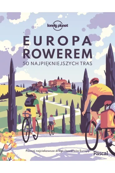 Europa rowerem. 50 najpiękniejszych tras