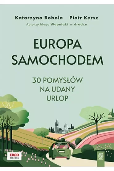 Europa samochodem. 30 pomysłów na udany urlop.