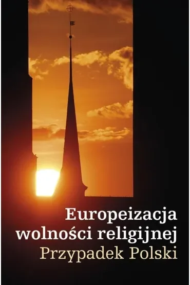 Europeizacja wolności religijnej. Przypadek Polski